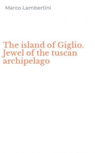 The island of Giglio. Jewel of the tuscan archipelago