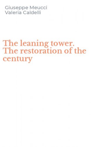 The leaning tower. The restoration of the century