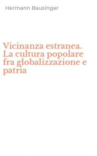 Vicinanza estranea. La cultura popolare fra globalizzazione e patria