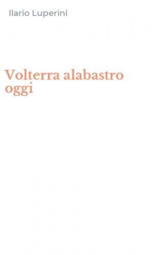 Volterra alabastro oggi