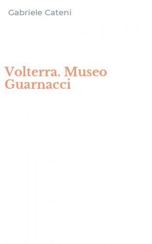 Volterra. Museo Guarnacci