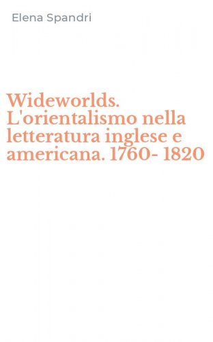 Wideworlds. L'orientalismo nella letteratura inglese e americana. 1760-1820