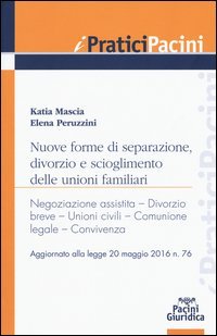 Nuove forme di separazione, divorzio e scioglimento delle unioni familiari. Aggiornato alla legge 20 maggio 2016 n.76