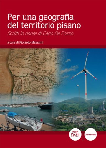 Per una geografia del territorio pisano. Scritti in onore di Carlo Da Pozzo