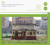Qui. Mappare e connettere il potenziale dei territori per generare economia civile