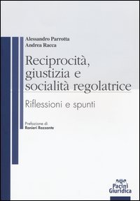 Reciprocit&agrave;, giustizia e socialit&agrave; regolatrice. Riflessioni e spunti