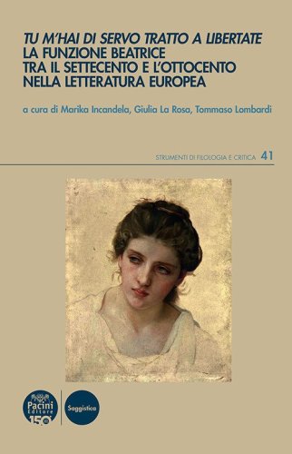 Tu m'hai di servo tratto a libertate. La funzione Beatrice tra il Settecento e l'Ottocento nella letteratura europea