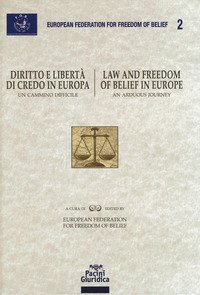 Diritto e libert&agrave; di credo in Europa. Un cammino difficile-Law and freedom of belief in Europe. An arduous journey