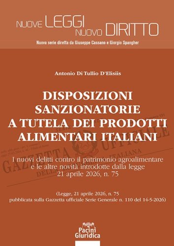 Disposizioni sanzionatorie a tutela dei prodotti alimentari italiani. I nuovi delitti contro il patrimonio agroalimentare e le altre novit&agrave; introdotte dalla legge 21 aprile 2026, n. 75