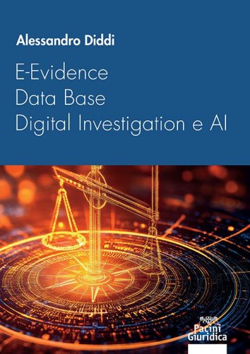 E-Evidence, data base, digital investigation e AI. Il tramonto del processo accusatorio nell'era della transizione digitale