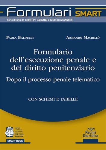 Formulario dell'esecuzione penale e del diritto penitenziario. Dopo il processo penale telematico