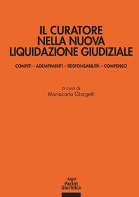 Il curatore nella nuova liquidazione giudiziale. Compiti, adempimenti, responsabilit&agrave; e compenso