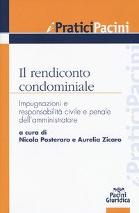 Il rendiconto condominiale. Impugnazioni e responsabilit&agrave; civile e penale dell'amministratore