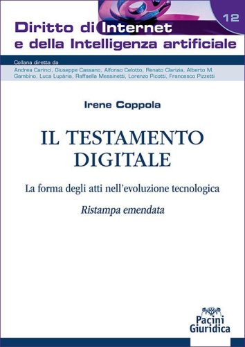 Il testamento digitale. La forma degli atti nell'evoluzione tecnologica. Ristampa emendata