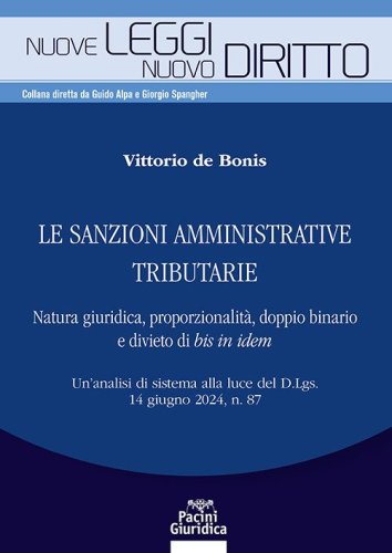 Le sanzioni amministrative tributarie. Natura giuridica, proporzionalit&agrave;, doppio binario e divieto di bis in idem. Un'analisi di sistema alla luce del D.Lgs. 14 giugno 2024, n. 87
