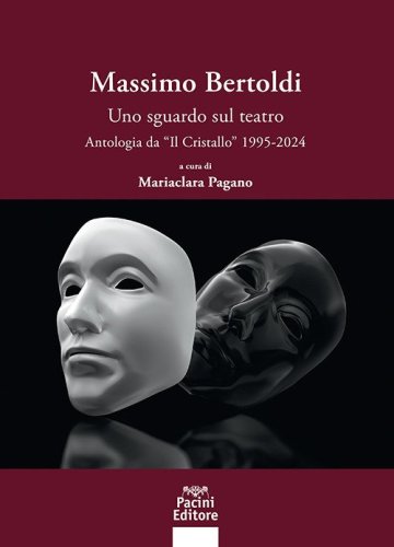 Massimo Bertoldi. Uno sguardo sul teatro. Antologia dal &laquo;Cristallo&raquo; 1995-2024