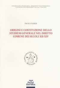 Origini e costituzione dello studium generale nel diritto comune dei secoli XII-XIV