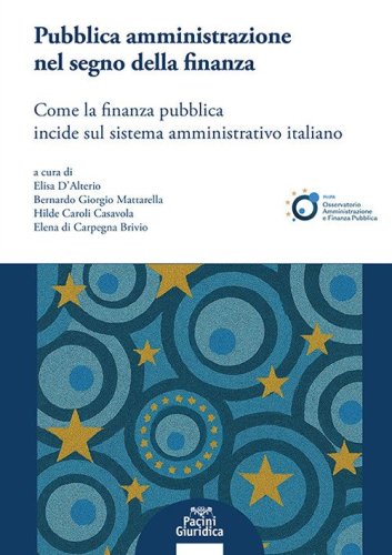 Pubblica amministrazione nel segno della finanza. Come la finanza pubblica incide sul sistema amministrativo italiano