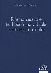 Turismo sessuale tra libert&agrave; individuale e controllo penale