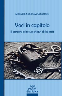Voci in capitolo. Il carcere e le sue chiavi di libert&agrave;