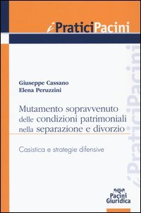 Mutamento sopravvenuto delle condizioni patrimoniali nella separazione e divorzio. Casistica e strategie difensive