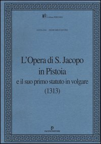 L'Opera di S. Jacopo in Pistoia e il suo primo statuto in volgare (1313)