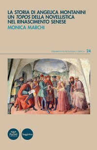 La storia di Angelica Montanini. Un &laquo;topos&raquo; della novellistica nel Rinascimento senese