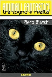Animali fantastici tra sogno e realt&agrave;. Racconti di animali tra il reale e il fantastico