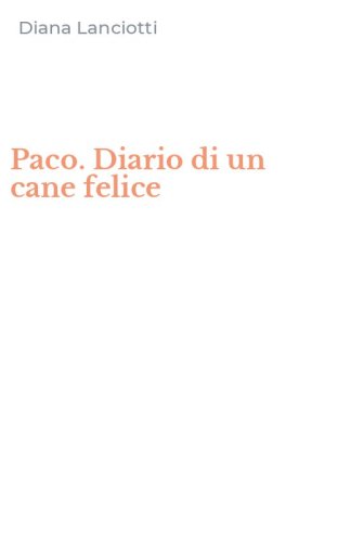 Paco. Diario di un cane felice