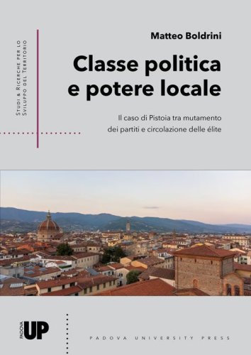 Classe politica e potere locale. Il caso di Pistoia tra mutamento dei partiti e circolazione delle &eacute;lite