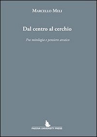 Dal centro al cerchio. Fra mitologia e pensiero arcaico