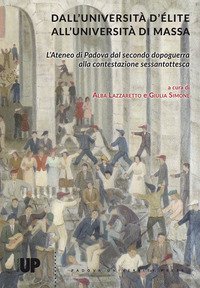 Dall'universit&agrave; d'&eacute;lite all'universit&agrave; di massa. L'Ateneo di Padova dal secondo dopoguerra alla contestazione sessantottesca