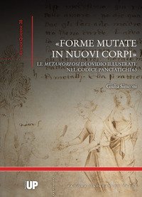 &laquo;Forme mutate in nuovi corpi&raquo;. Le &laquo;Metamorfosi&raquo; di Ovidio illustrate nel codice Panciatichi 63