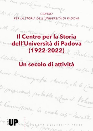 Il Centro per la Storia dell'Universit&agrave; di Padova (1922-2022). Un secolo di attivit&agrave;