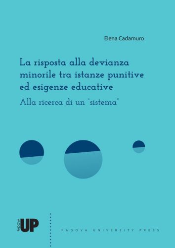 La risposta alla devianza minorile tra istanze punitive ed esigenze educative. Alla ricerca di un &laquo;sistema&raquo;