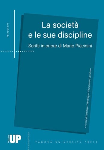 La societ&agrave; e le sue discipline. Scritti in onore di Mario Piccinini