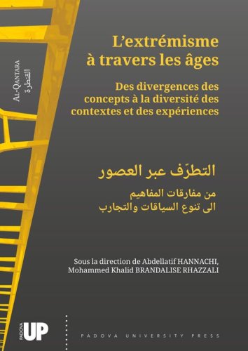 L'extr&eacute;misme &agrave; travers les &acirc;ges. Des divergences des concepts &agrave; la diversit&eacute; des contextes et des exp&eacute;riences. Ediz. francese e araba