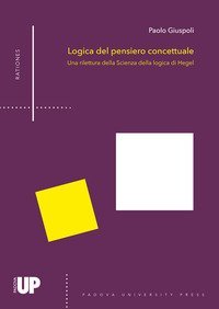 Logica del pensiero concettuale. Una rilettura della &laquo;Scienza della logica&raquo; di Hegel