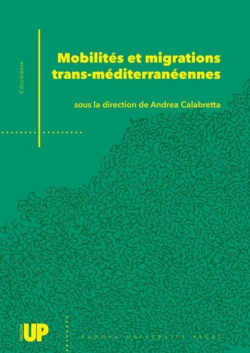 Mobilit&eacute;s et migrations trans-m&eacute;diterran&eacute;ennes. Un dialogue italo-fran&ccedil;ais sur les mouvements dans et au-del&agrave; de la M&eacute;diterran&eacute;e. Actes de la conf&eacute;rence internationale Nouvelles mobilit&eacute;s et migrations trans-m&eacute;diterran&eacute;ennes