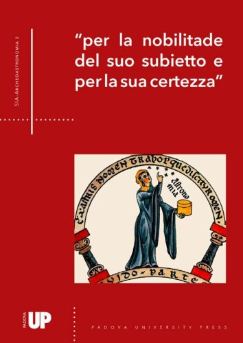 &laquo;Per la nobilitade del suo subietto e per la sua certezza&raquo;. XXI Convegno della Societ&agrave; Italiana di Archeoastronomia