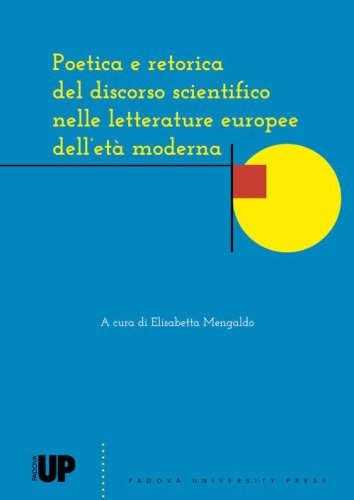 Poetica e retorica del discorso scientifico nelle letterature europee dell'et&agrave; moderna