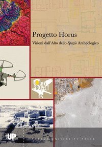 Progetto Horus. Visioni dall'alto dello &laquo;spazio&raquo; archeologico