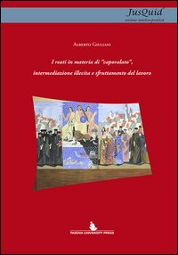 I reati in materia di &laquo;caporalato&raquo;, intermediazione illecita e sfruttamento del lavoro