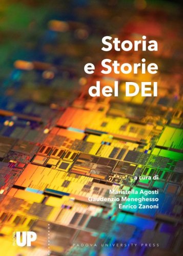Storia e Storie del DEI. Trentacinque anni del Dipartimento di Ingegneria dell'Informazione dell'Universit&agrave; di Padova