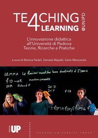 Teaching4Learning@Unipd. L'innovazione didattica all'Universit&agrave; di Padova. Teorie, progetti e pratiche