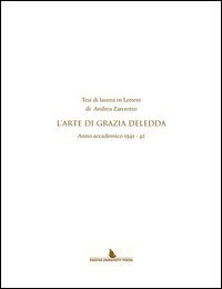 Tesi di laurea in lettere di Andrea Zanzotto. L'arte di Grazia Deledda. Anno accademico (1941-42)