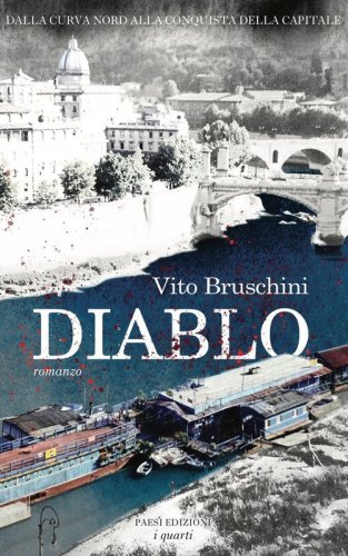 Diablo. Dalla curva nord alla conquista della Capitale