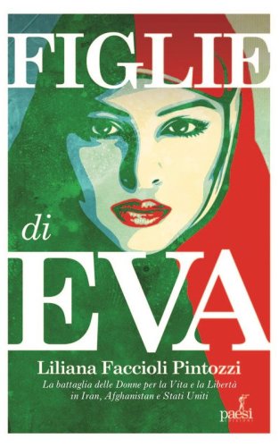 Figlie di Eva. La battaglia delle donne per la Vita e la Libert&agrave; in Iran, Afghanistan e Stati Uniti
