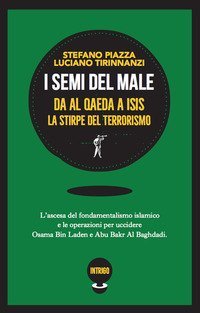 I semi del male. Da Al Qaeda a ISIS la stirpe del terrorismo