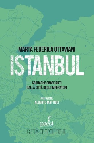 Istanbul. Cronache graffianti dalla citt&agrave; degli imperatori